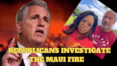 House GOP Starting Investigation Into Maui Fires