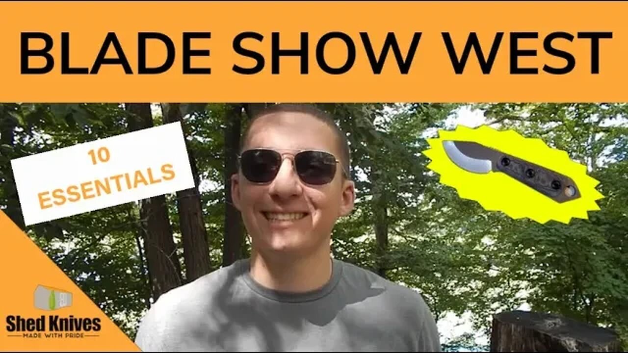 BLADE SHOW WEST 2023: 10 Things YOU Need For The Best Knife Show Yet | Shed Knives #shedknives