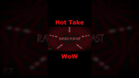 Rayuka Podcast: Hot Take - WoW #Shorts