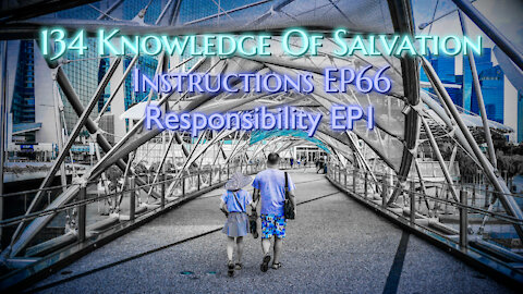 134 Knowledge Of Salvation - Instructions EP66 - Responsibility EP1