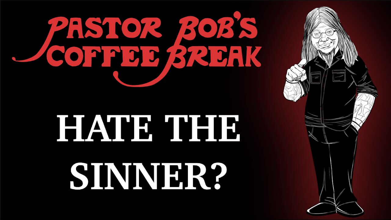 HATE THE SINNER? / PB's Coffee Break