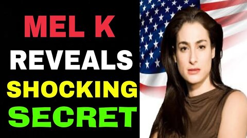 MEL K REVEALS SHOCKING SECRET - TRUMP NEWS