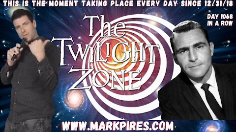 Heading Into The Weekend Here in The Twilight Zone, Day 1068 In A Row!