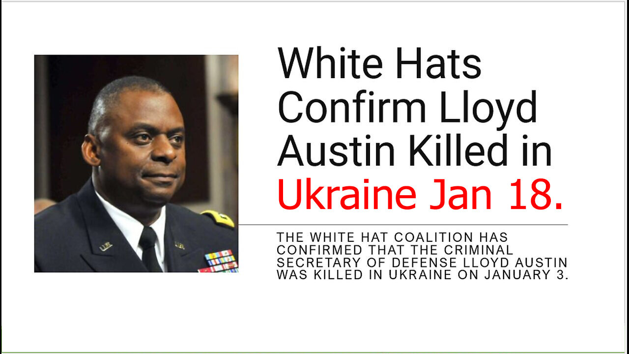 Jan 18, White Hats Confirm Death of Lloyd Austin in Ukraine