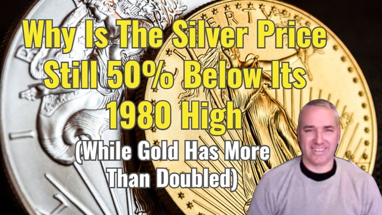 Why Is The Silver Price Still 50% Below Its 1980 High (While Gold Has More Than Doubled)