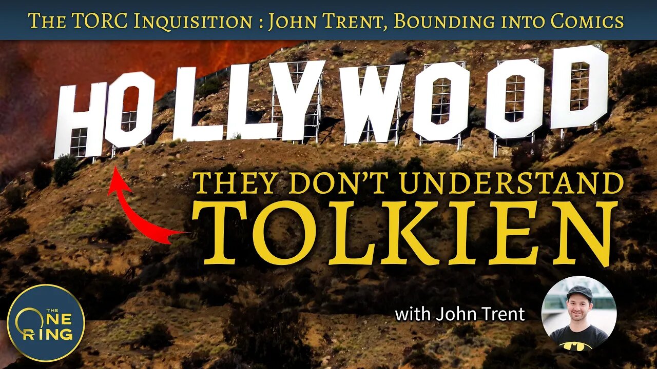 They Don't Understand TOLKIEN - with John Trent from Bounding into Comics