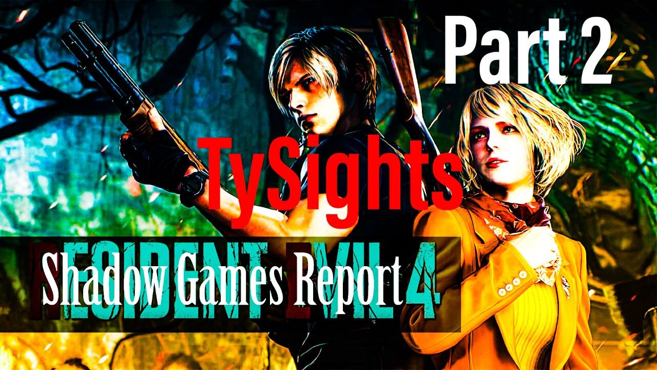 The Resident's Evil / #ResidentEvil4Remake - Part 2 #TySights #SGR 11/15/24 11pm-CST