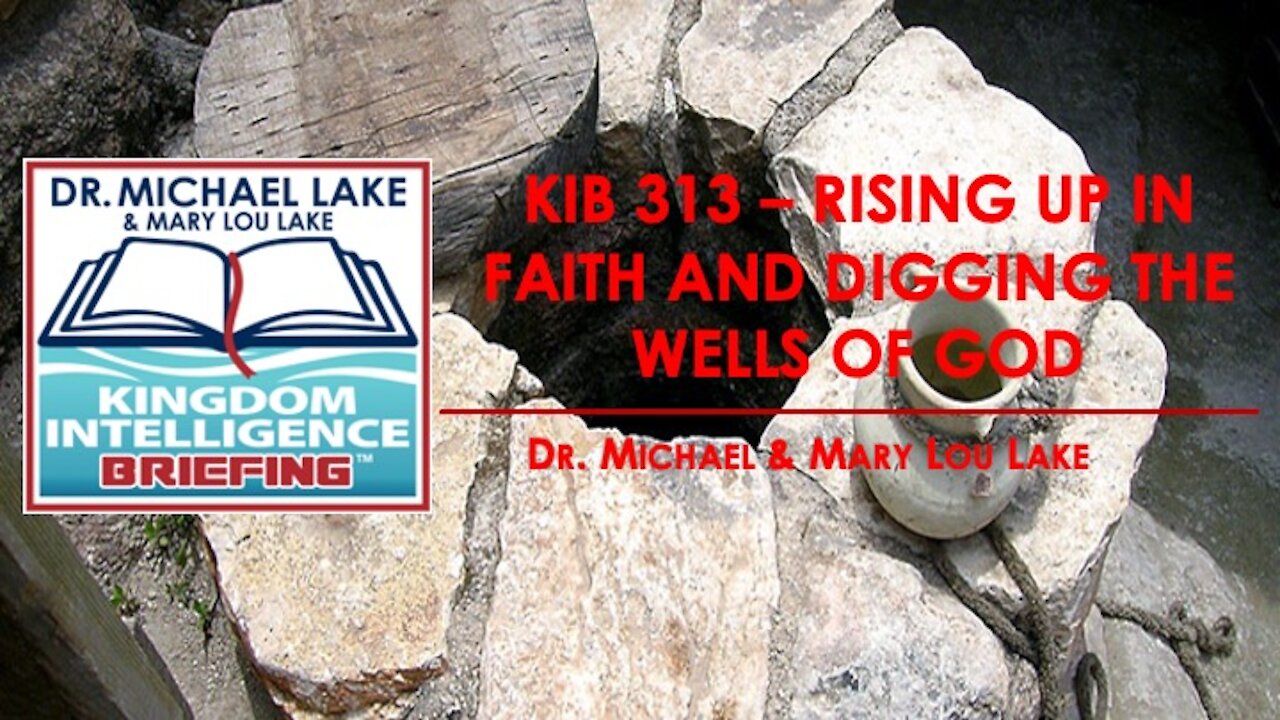 KIB 313 – Rising Up in Faith and Digging the Wells of God