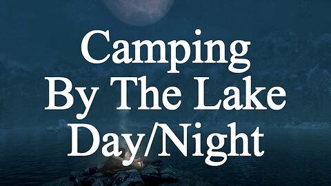 Ep.16 - Lake Camping Day/Night Transitions Nature Sound - 10 Hours