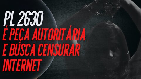 #PL2630Nao é uma peça autoritária e busca censurar a internet brasileira