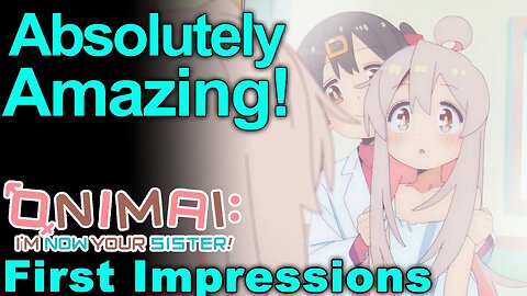 Amazingly Adorable With Impact! - Onimai: I'm Now Your Sister First Impressions!