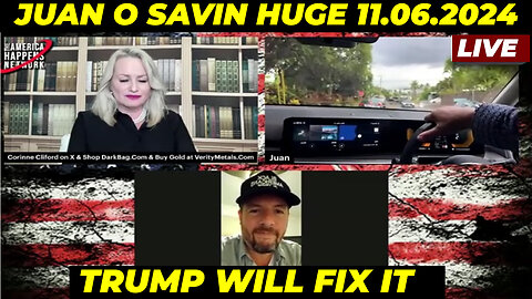 JUAN O SAVIN BOMBSHELL 11.06.2024 💥 TRUMP WILL FIX IT 💥 FACTS ELECTION NEWS 💥 AND WE KNOW