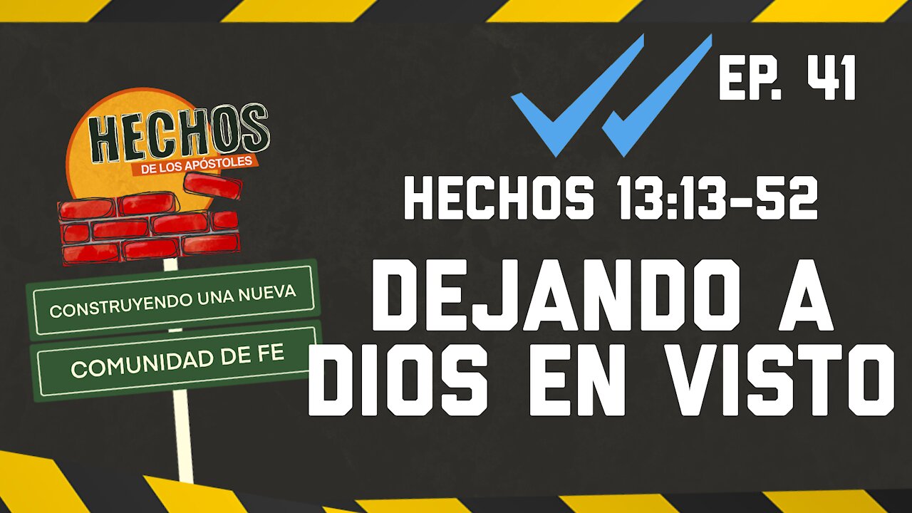 DEJANDO A DIOS EN VISTO - Hechos 13:13-52 :: CONSTRUYENDO UNA NUEVA COMUNIDAD DE FE