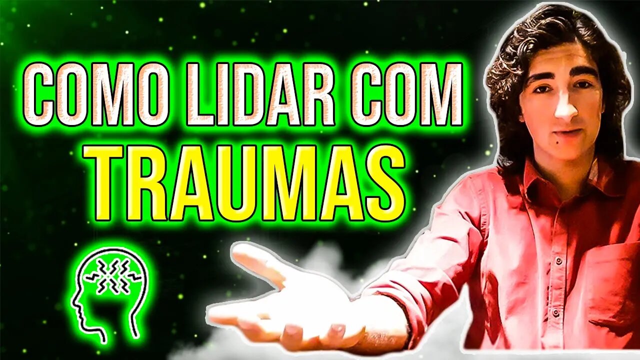 Como Lidar com Traumas (que possivelmente nem sabes que tens)