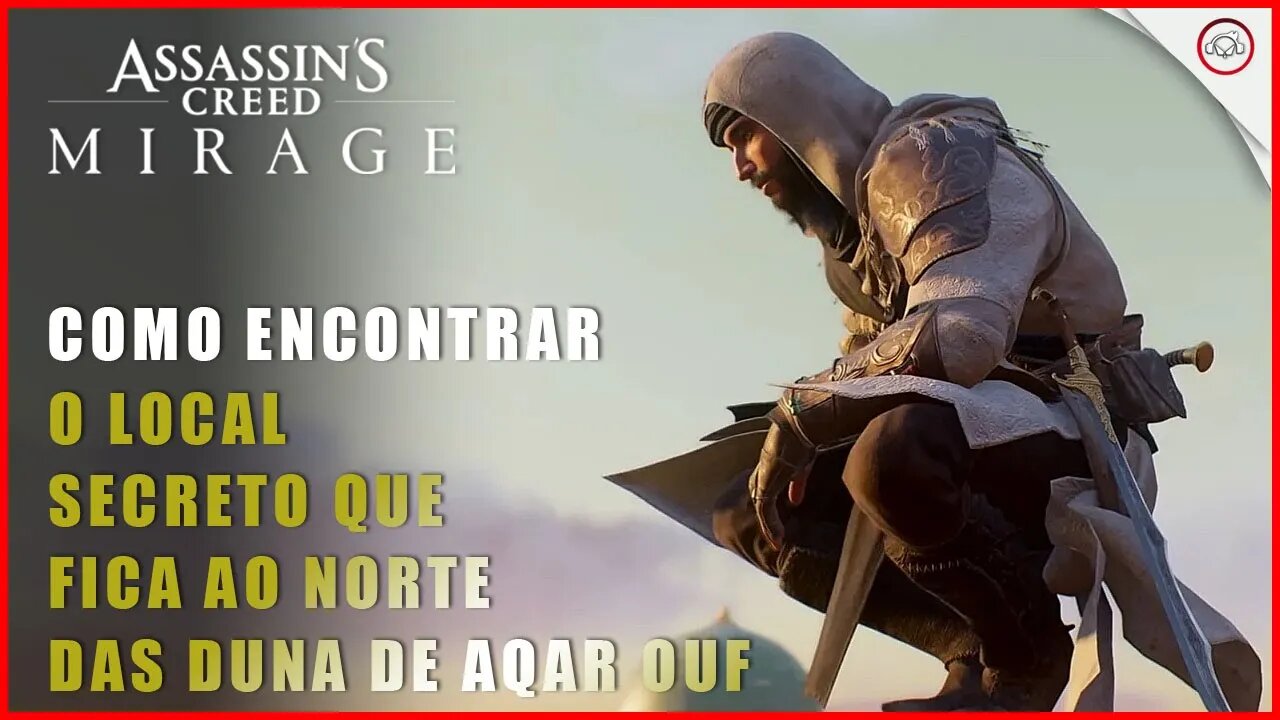 AC Mirage, Como encontrar o local secreto que fica ao Norte das Dunas de Aqar Ouf | Super-Dica