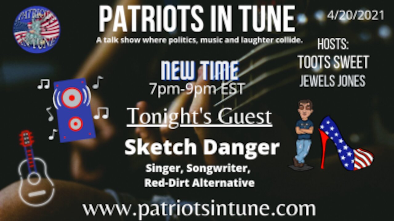 PATRIOTS IN TUNE Show #349: SKETCH DANGER #TootsdayMusicSpotlight 4/20/2021