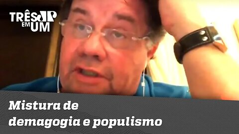 Marcelo Madureira: "Essa mistura de demagogia e populismo é perigosa"