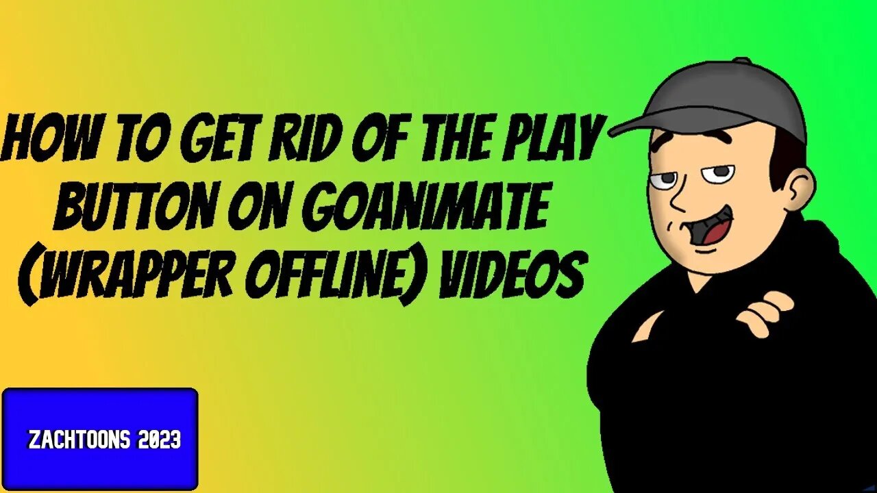 ZachToons Tutorials: How to remove the play button in a Goanimate (Wrapper Offline) video