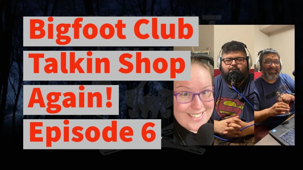 Bigfoot Club Talkin Shop Again! Season 4 Episode 6