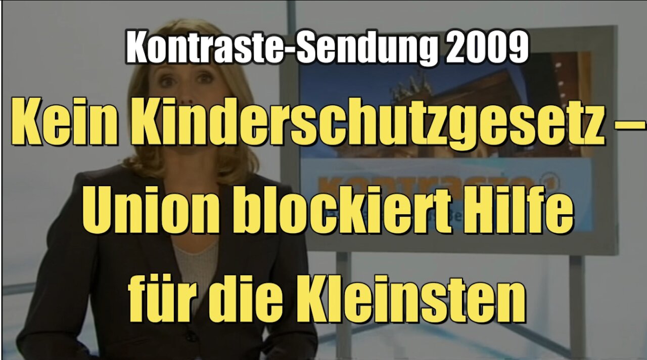 Kein Kinderschutzgesetz – Union blockiert Hilfe für die Kleinsten (Kontraste I 17.09.2009)