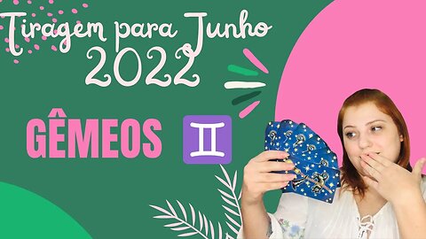 Gêmeos ♊️ Junho 2022 - Não deixe que crenças limitantes atrapalhe seu sucesso!