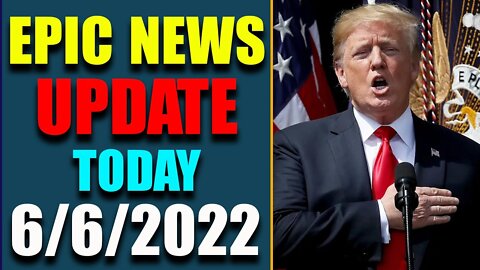 NICK FLEMING RV-GCR INTEL: UPDATE AS OF JUNE 6, 2022 - TRUMP NEWS