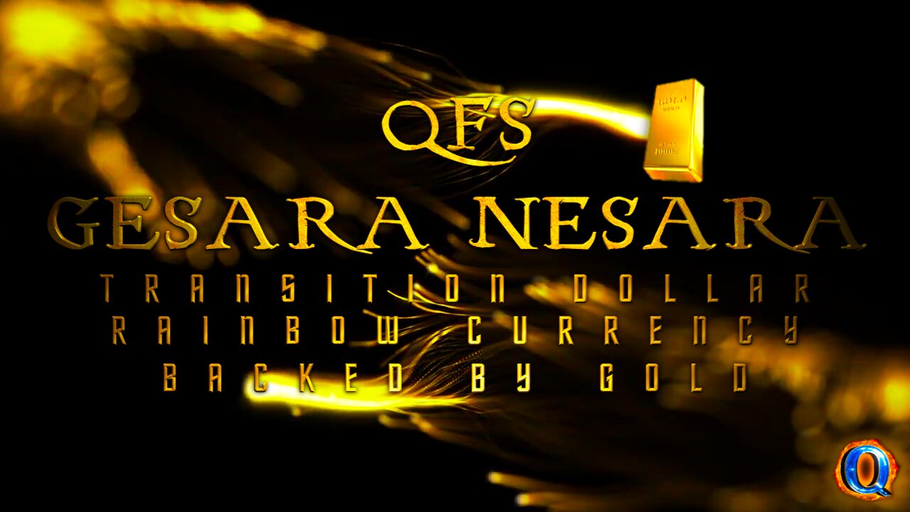 QFS - GESARA NESARA TRANSITION DOLLAR RAINBOW CURRENCY BACKED BY GOLD