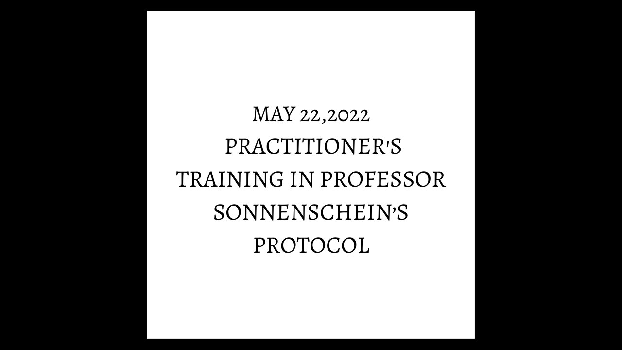 May 22,2022 Practitioner's Training in Professor Sonnenschein’s protocol