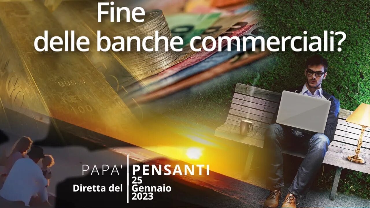 33 - Fine delle banche commerciali? (Diretta del 25 Gennaio 23)