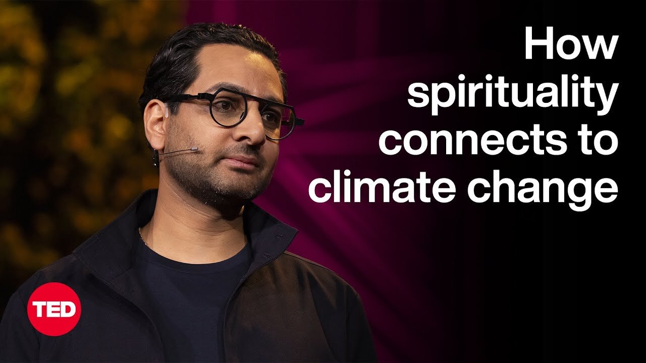 The Unexpected Way Spirituality Connects to Climate Change | Gopal D. Patel | TED