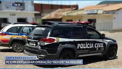 Santa Maria do Suaçuí: PC e PM deflagram Operação Revide na Região.