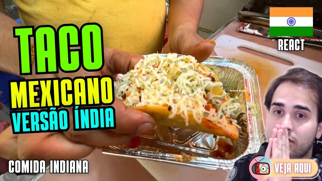 O TACO MEXICANO feito na ÍNDIA! Reagindo a COMIDAS DE RUA INDIANAS | Veja Aqui Reacts