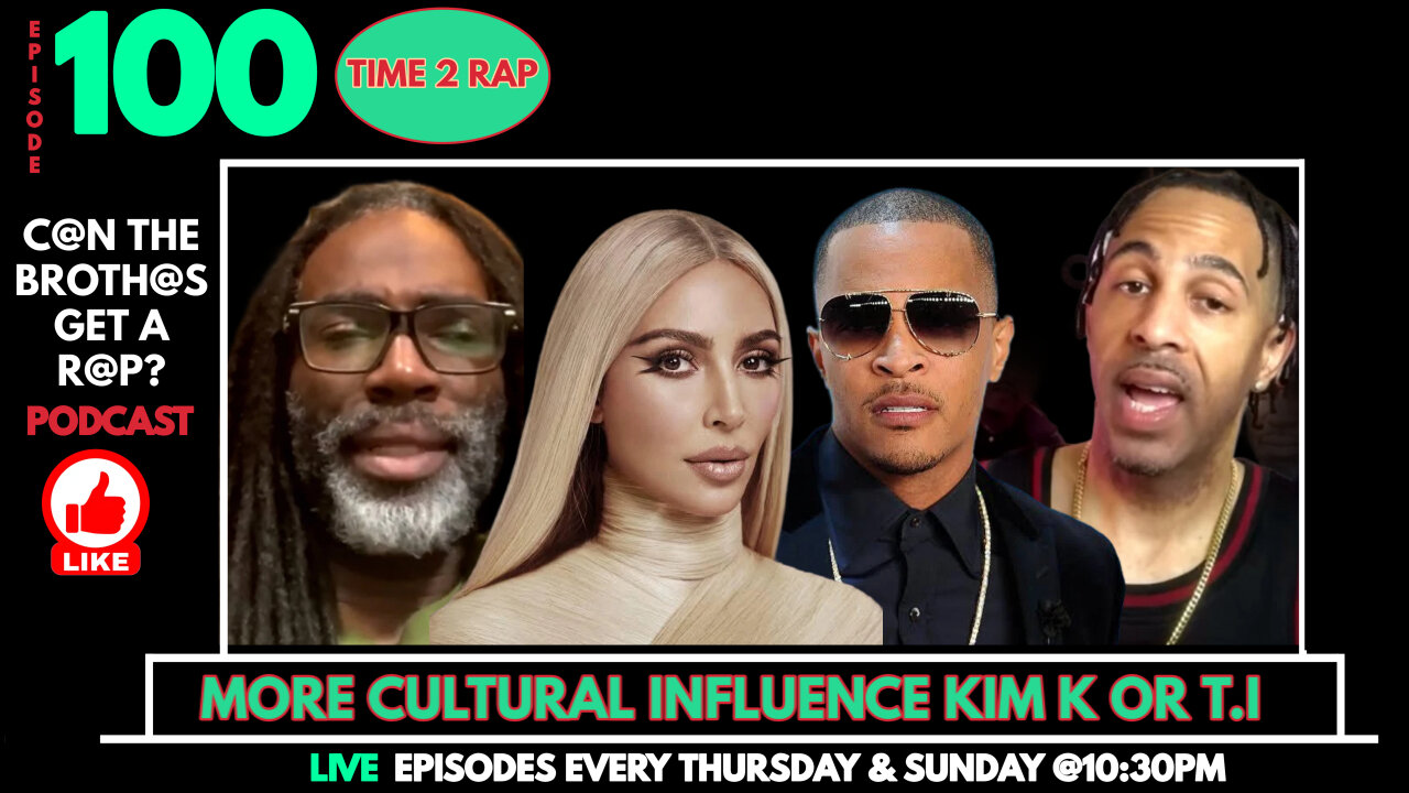 More Cultural Influence Kim K Or T.I - Can The Brothas Get A Rap Podcast - Episode 100