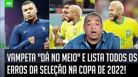 "NÃO TEM PALHAÇADA! OLHA os caras das OUTRAS seleções e do Brasil! Gente..." Vampeta DISPARA!