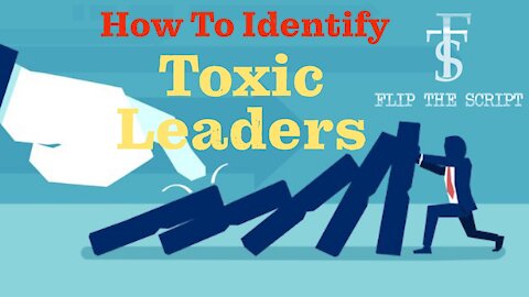 How To Identify Toxic Leaders In Your Organization