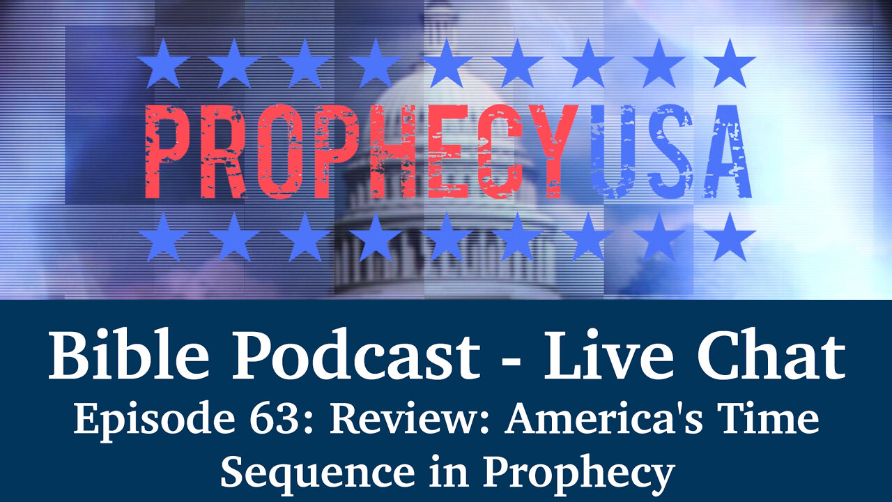 Live Podcast Ep. 63 - Review: America's Time Sequence in Prophecy