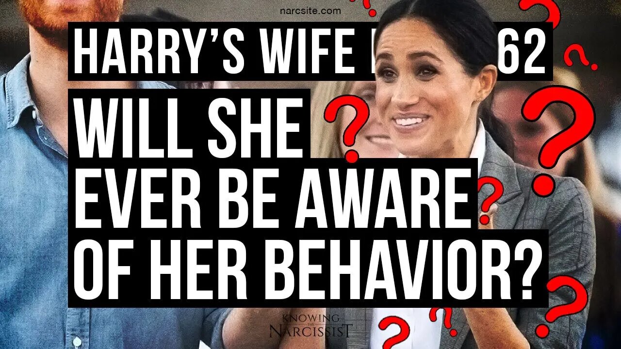 Harry´s Wife 92.62 Will She Ever Be Aware of Her Behaviour (Meghan Markle)