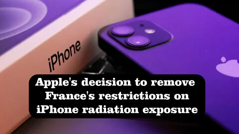 Apple's decision to remove France's restrictions on iPhone radiation exposure @InterestingStranger