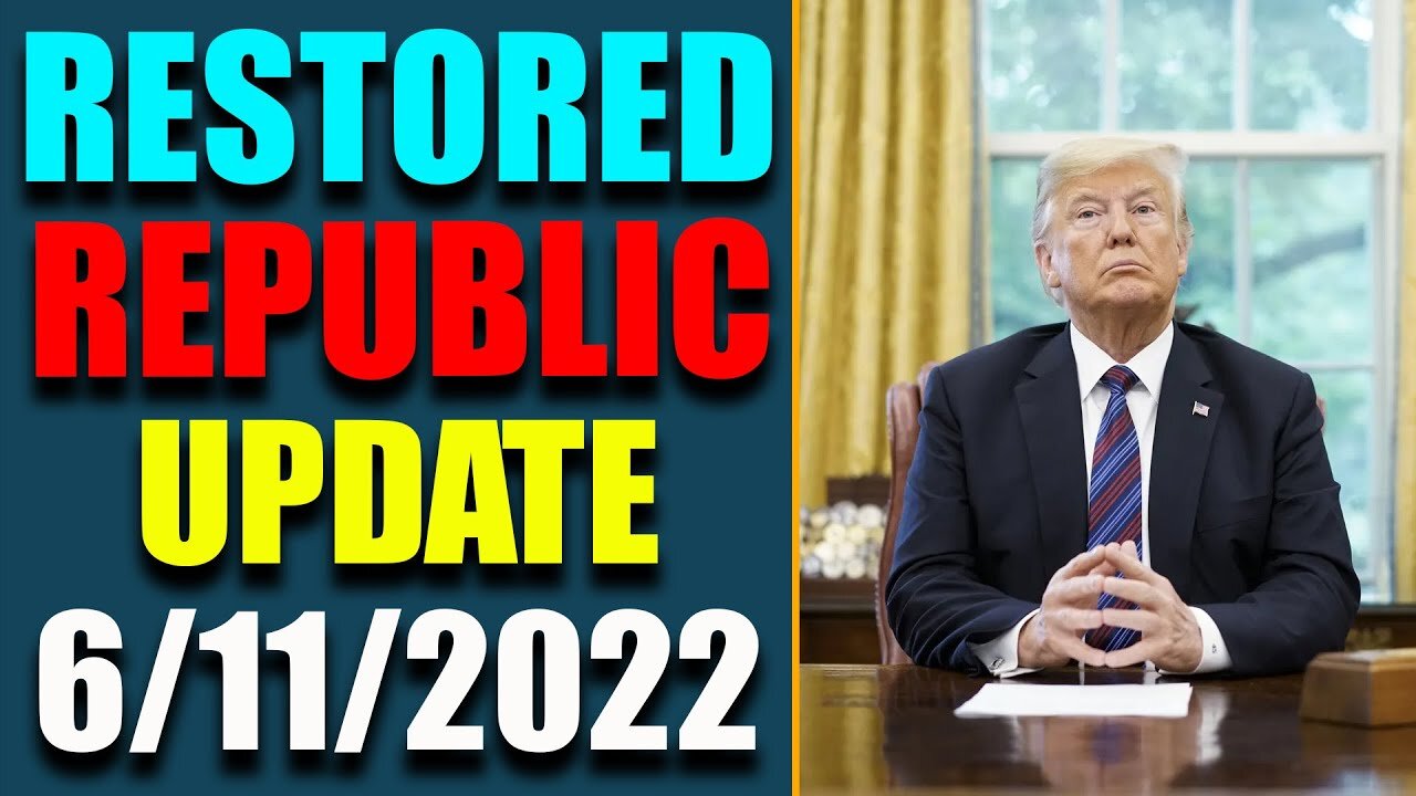 RESTORED REPUBLIC VIA A GCR: JUDY BYINGTON INTEL UPDATE AS OF JUNE 11, 2022 - TRUMP NEWS