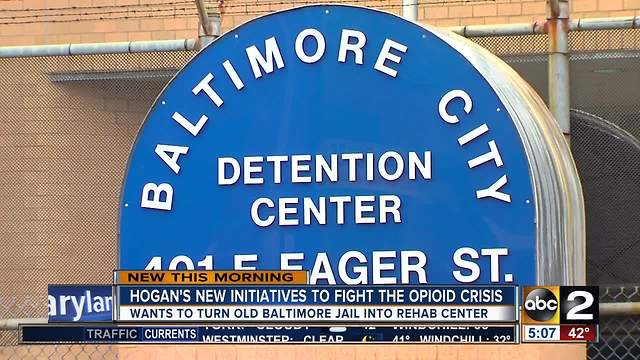 Governor Hogan wants to convert Baltimore City Detention Center into treatment facility