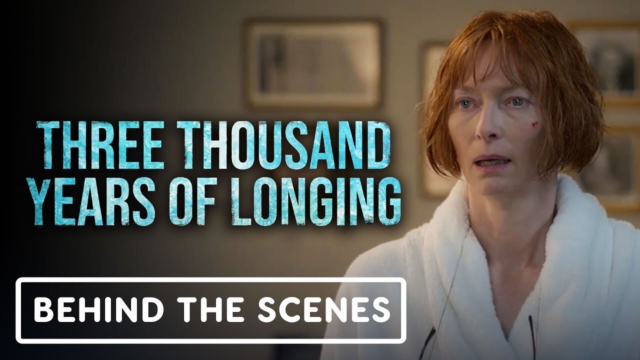 Three Thousand Years of Longing - Official Behind the Scenes Clip