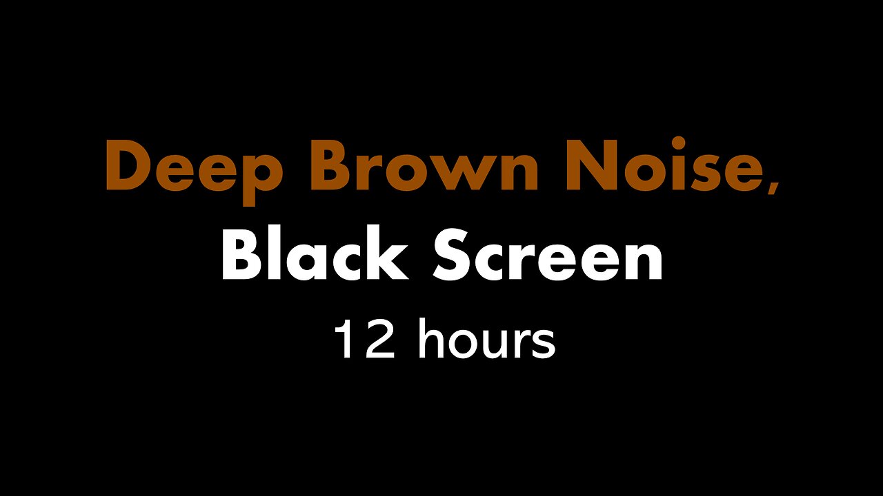 Deep Brown Noise, Black Screen 🟤⬛ • 12 hours