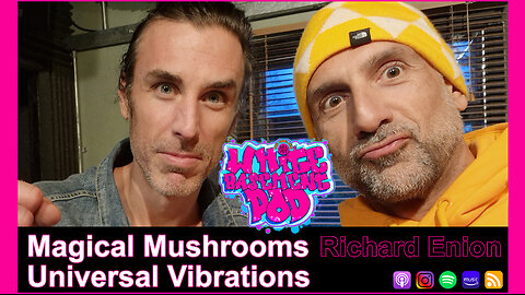 #18 Magical Mushrooms Universal Vibrations with Richard Enion, founder of Enrichd