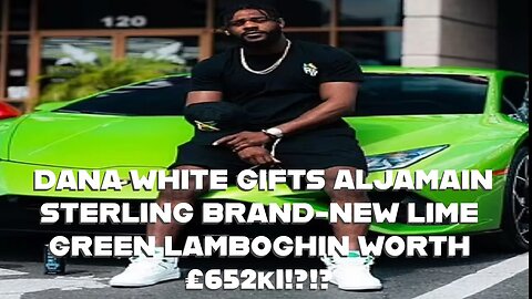 DANA WHITE GIFTS ALJAMAIN STERLING BRAND-NEW LIME GREEN LAMBORGHINI WORTH £652k!?!?