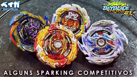 ALGUNS SPARKING (SUPER KING) LAYERS COMPETITIVOS - Beyblade Burst ベイブレードバースト