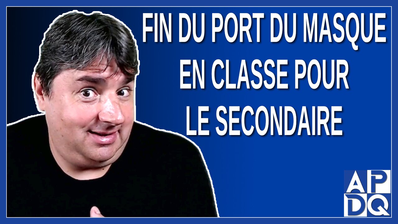 Fin du port du masque en classe pour le secondaire. Dit Dubé