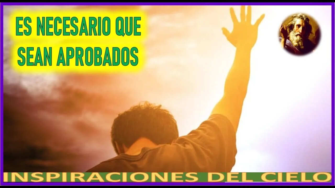 ES NECESARIO QUE SEAN PROBADOS - MENSAJE DE DIOS PADRE A INSPIRACIONES DEL CIELO