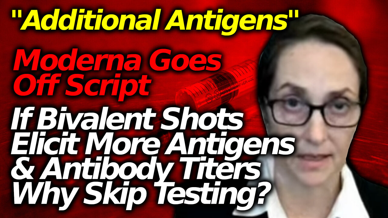 MORE ANTIBODIES: Moderna VP's Claim That Technology Of New Bivalent Shots Are Different