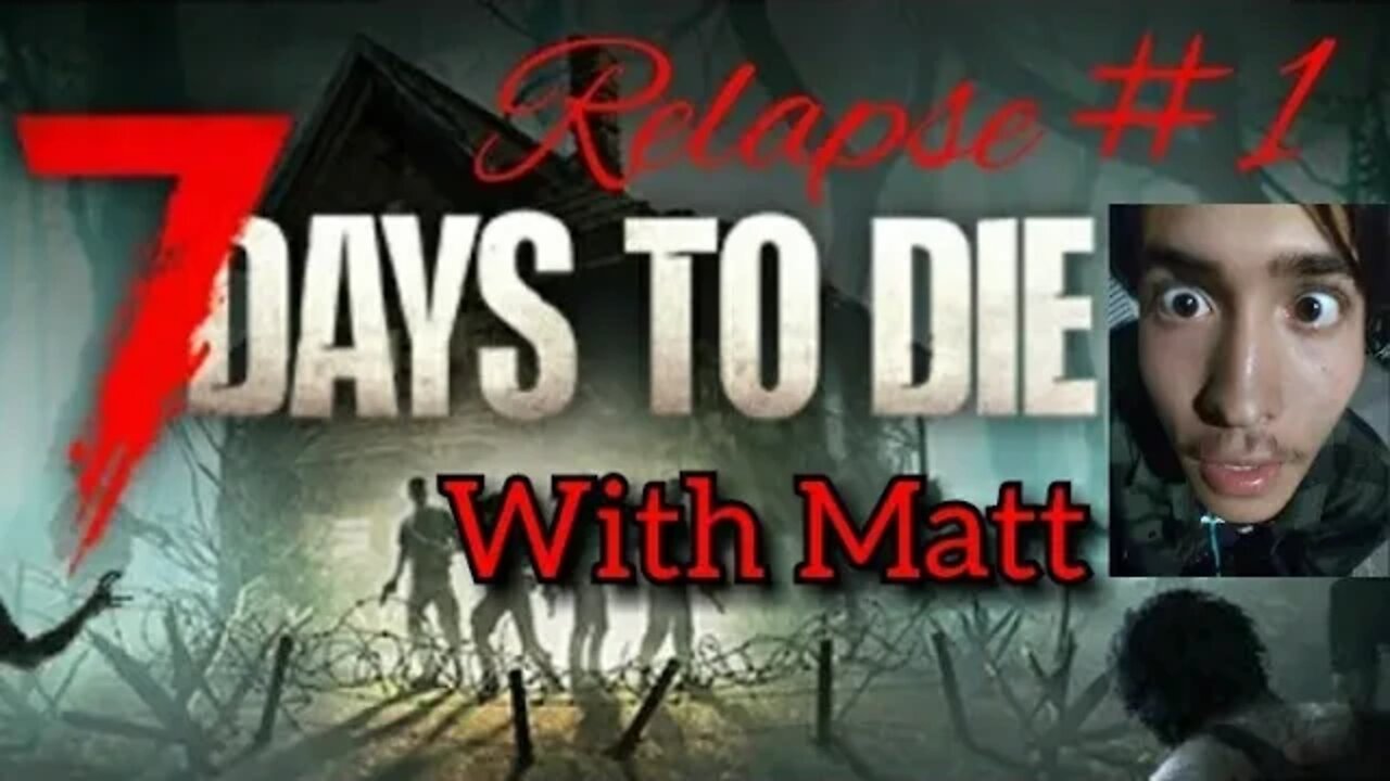 7 Days to Die (Relapse) Part 1