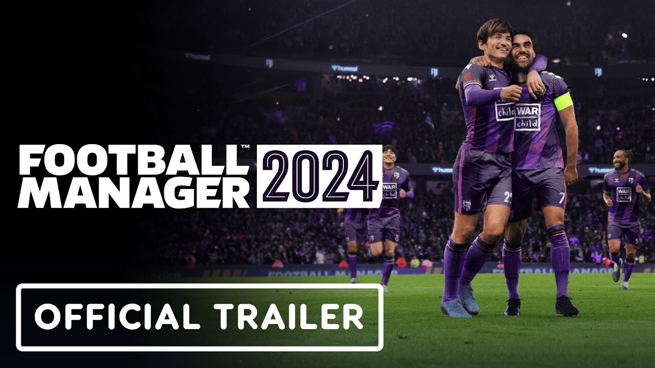 Football Manager 2024 - Official Launch Trailer